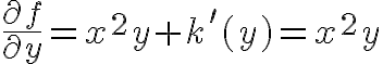 $\frac{\partial f}{\partial y}=x^2y+k'(y)=x^2y$